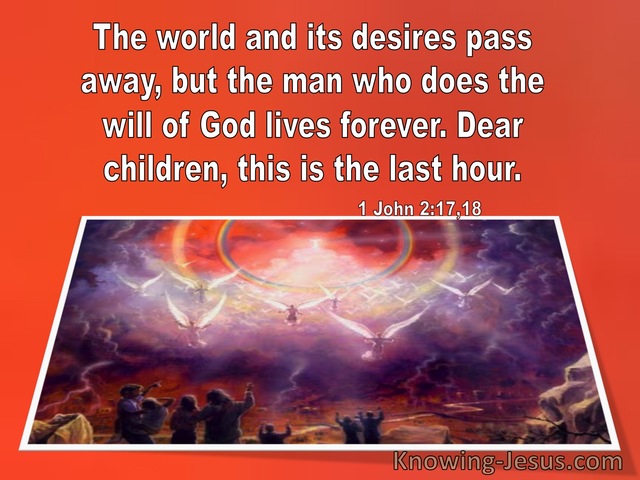 1 John 2:17,18 The World And Its Desires Pass Away (windows)09:30 (orange)